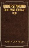 Understanding Our Living Jehovah God (eBook, ePUB)