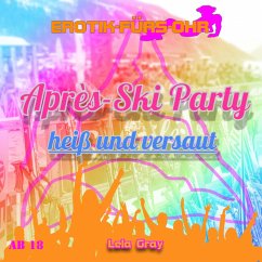 Erotik für's Ohr, Après-Ski Party heiß und versaut (MP3-Download) - Gray, Lela