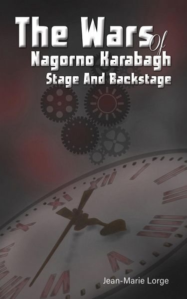 The Wars of Nagorno Karabagh - Stage and Backstage (eBook, ePUB) The Wars of Nagorno Karabagh - Stage and Backstage (eBook, ePUB)