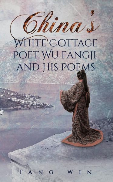 China's White Cottage Poet Wu Fangji and His Poems (eBook, ePUB)