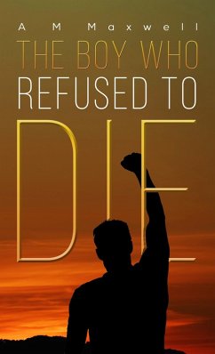 Boy Who Refused to Die (eBook, ePUB) - Maxwell, A M