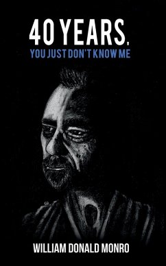 40 Years, You Just Don't Know Me (eBook, ePUB) - Monro, William Donald