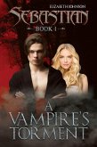 Sebastian Book 1: A Vampire's Torment (eBook, ePUB)