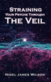 Straining Your Psyche Through the Veil (eBook, ePUB) Straining Your Psyche Through the Veil (eBook, ePUB)