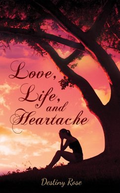 Love, Life, and Heartache (eBook, ePUB) - Rose, Destiny