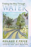Finding the Way Through Water (eBook, ePUB) Finding the Way Through Water (eBook, ePUB)