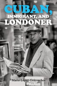 Cover Cuban, Immigrant, and Londoner (eBook, ePUB)