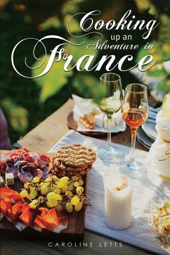 Cooking up an Adventure in France (eBook, ePUB) - Letts, Caroline