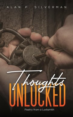 Thoughts Unlocked (eBook, ePUB) - Silverman, Alan P.