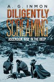Diligently Screaming: Ascension Rise in The Deep (eBook, ePUB)