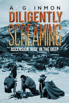 Diligently Screaming: Ascension Rise in The Deep (eBook, ePUB) - Inmon, A. G.