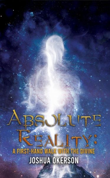 Absolute Reality: A First-Hand Walk with the Divine (eBook, ePUB) Absolute Reality: A First-Hand Walk with the Divine (eBook, ePUB)