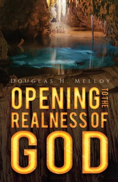 Opening to the Realness of God (eBook, ePUB) - Melloy, Douglas H.