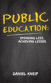 Public Education: Spending Less, Achieving Lesser (eBook, ePUB) Public Education: Spending Less, Achieving Lesser (eBook, ePUB)