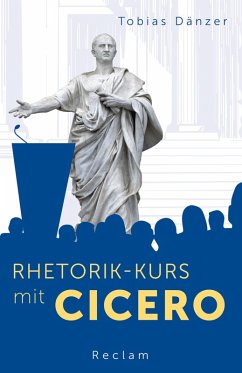Rhetorik-Kurs mit Cicero (eBook, ePUB) - Dänzer, Tobias