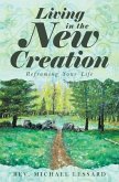 Living in the New Creation (eBook, ePUB) Living in the New Creation (eBook, ePUB)