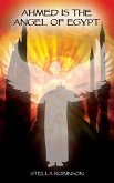Ahmed is The Angel of Egypt (eBook, ePUB) Ahmed is The Angel of Egypt (eBook, ePUB)