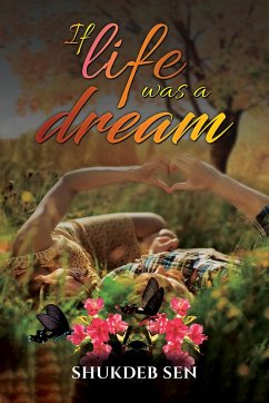 If Life Was a Dream (eBook, ePUB) - Sen, Shukdeb