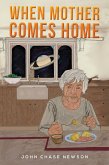 When Mother Comes Home (eBook, ePUB) When Mother Comes Home (eBook, ePUB)