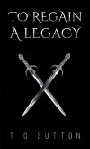 To Regain a Legacy (eBook, ePUB)