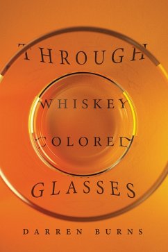 Through Whiskey Colored Glasses (eBook, ePUB) - Burns, Darren