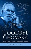 Goodbye Chomsky, and Other Essays on Language (eBook, ePUB) Goodbye Chomsky, and Other Essays on Language (eBook, ePUB)