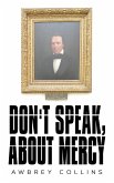 Don't Speak, About Mercy (eBook, ePUB) Don't Speak, About Mercy (eBook, ePUB)