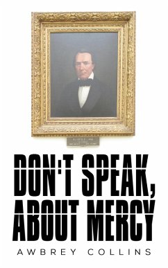 Don't Speak, About Mercy (eBook, ePUB) - Collins, Awbrey Don't Speak, About Mercy (eBook, ePUB) - Collins, Awbrey
