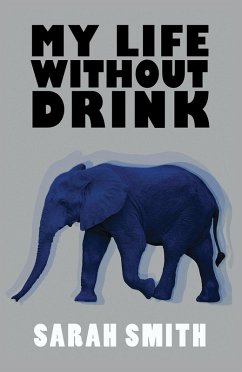 My Life Without Drink (eBook, ePUB) - Smith, Sarah
