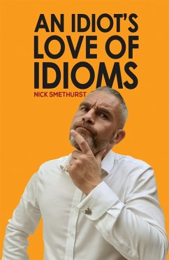 Cover Idiot's Love of Idioms (eBook, ePUB)