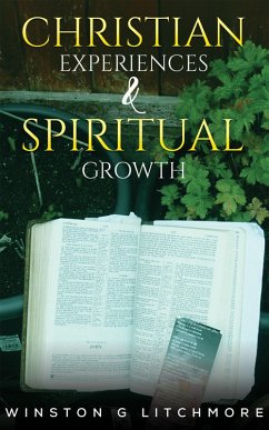 Christian Experiences & Spiritual Growth (eBook, ePUB) - Litchmore, Winston G