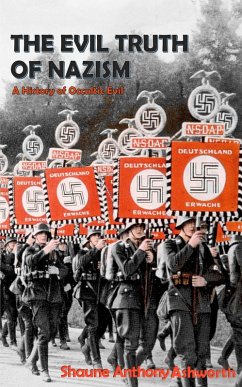 Evil Truth of Nazism (eBook, ePUB) - Ashworth, Shaune Anthony