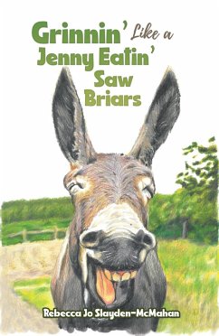 Grinnin' Like a Jenny Eatin' Saw Briars (eBook, ePUB) - Slayden-McMahan, Rebecca Jo