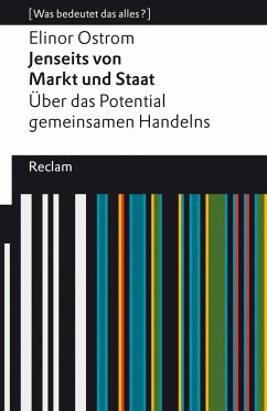 Jenseits von Markt und Staat. Über das Potential gemeinsamen Handelns (eBook, ePUB) - Ostrom, Elinor