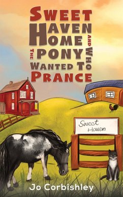 Cover Sweet Haven Home and the Pony Who Wanted to Prance (eBook, ePUB)