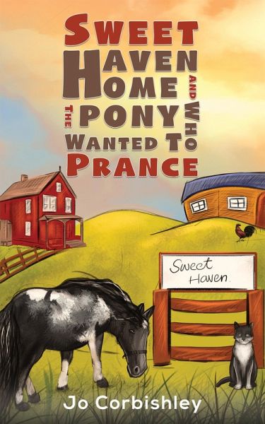 Sweet Haven Home and the Pony Who Wanted to Prance (eBook, ePUB) Sweet Haven Home and the Pony Who Wanted to Prance (eBook, ePUB)