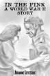 In the Pink: A World War II Story... - Bild 1