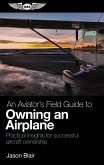 Aviator's Field Guide to Owning an Airplane (eBook, PDF)