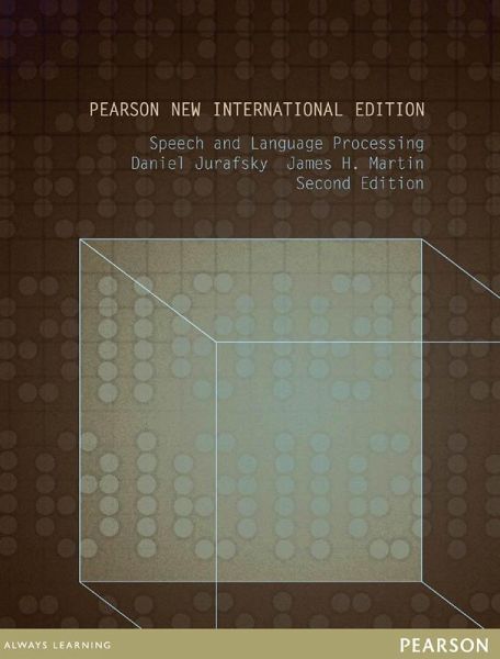 Speech and Language Processing: Pearson New International Edition PDF eBook (eBook, PDF) Speech and Language Processing: Pearson New International Edition PDF eBook (eBook, PDF)