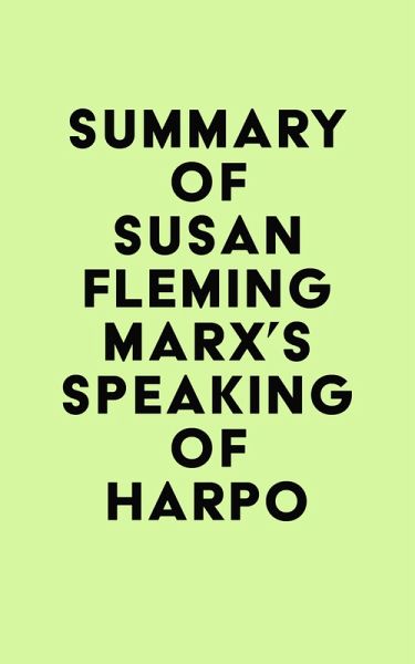 Summary of Susan Fleming Marx's Speaking of Harpo (eBook, ePUB) Summary of Susan Fleming Marx's Speaking of Harpo (eBook, ePUB)