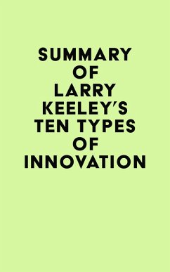 Summary of Larry Keeley's Ten Types of Innovation (eBook, ePUB) - IRB Media