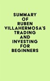 Summary of Rubén Villahermosa's Trading and Investing for Beginners (eBook, ePUB) Summary of Rubén Villahermosa's Trading and Investing for Beginners (eBook, ePUB)