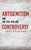 Antisemitism and the 1753 Jew Law Controversy (eBook, ePUB)