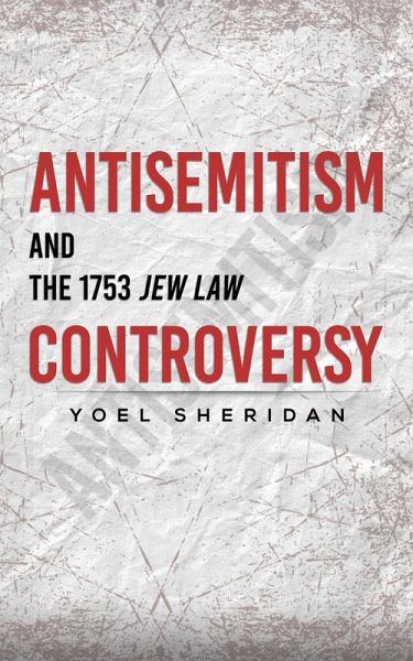 Antisemitism and the 1753 Jew Law Controversy (eBook, ePUB) Antisemitism and the 1753 Jew Law Controversy (eBook, ePUB)