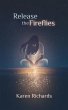 Release the Fireflies (eBook, ePUB) - Bild 1