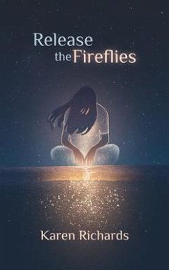 Release the Fireflies (eBook, ePUB) - Richards, Karen