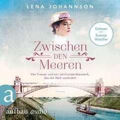 Zwischen den Meeren - Vier Frauen und ein Jahrhundertbauwerk, das die Welt verändert (MP3-Download) - Johannson, Lena