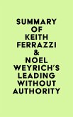 Summary of Keith Ferrazzi & Noel Weyrich's Leading Without Authority (eBook, ePUB)