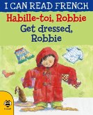 Get Dressed, Robbie/Habille-toi, Robbie (eBook, PDF)