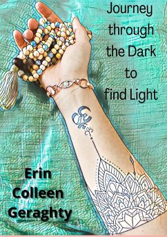 Journey through the Dark to find Light (eBook, ePUB) - Geraghty, Erin Colleen